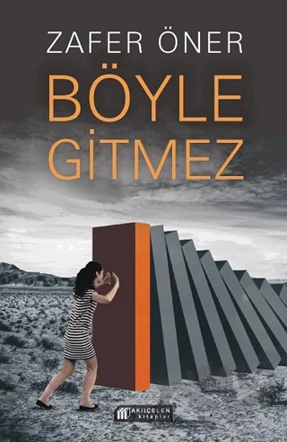 Böyle Gitmez – Zafer Öner – Akıl Çelen Kitaplar kitap kapağı