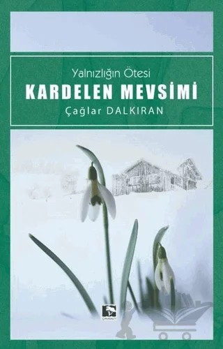 Kardelen Mevsimi – Çağlar Dalkıran – Çınaraltı Yayınları kitap kapağı