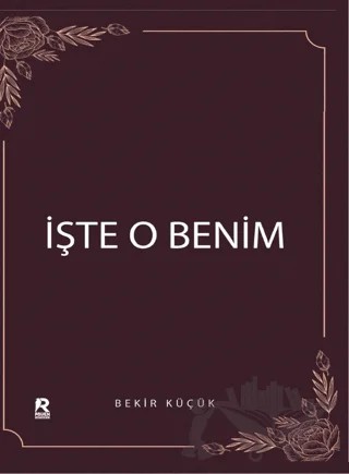 İşte O Benim – Bekir Küçük – Raven Yayınevi kitap kapağı
