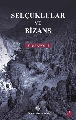Selçuklular ve Bizans – Yusuf Ayönü – Türk Tarih Kurumu Yayınları kitap kapağı