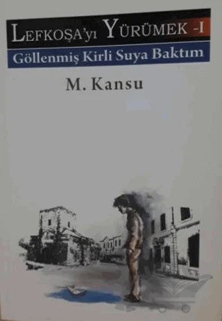 Lefkoşayı Yürümek - I – M. Kansu – Ürün Yayınları kitap kapağı
