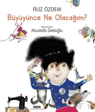 Büyüyünce Ne Olacağım? – Filiz Özdem – Yapı Kredi Yayınları kitap kapağı