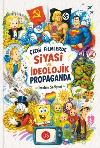 Çizgi Filmlerde Siyasi ve İdeolojik Propaganda – İbrahim Sediyani – US Yayınları kitap kapağı