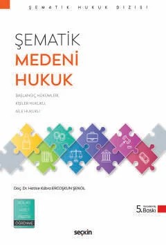 Şematik Medeni Hukuk Başlangıç Hükümleri Kişiler Hukuku ve Aile Hukuku – Hatice Kübra Ercoşkun Şenol – Seçkin Yayıncılık kitap kapağı