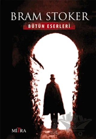 Bram Stoker - Bütün Eserleri – Bram Stoker – Mitra Yayınları kitap kapağı