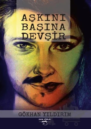 Aşkını Başına Devşir – Gökhan Yıldırım – Sokak Kitapları Yayınları kitap kapağı