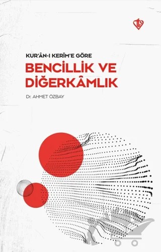 Kur’an-ı Kerim’e Göre - Bencillik ve Diğerkamlık – Ahmet Özbay – Türkiye Diyanet Vakfı Yayınları kitap kapağı