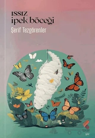 Issız İpek Böceği – Şerif Tezgörenler – Klaros Yayınları kitap kapağı