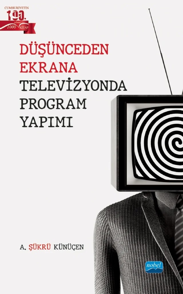 Düşünceden Ekrana Televizyonda Program Yapımı – Ahmet Şükrü Künüçen – Nobel Akademik Yayıncılık kitap kapağı