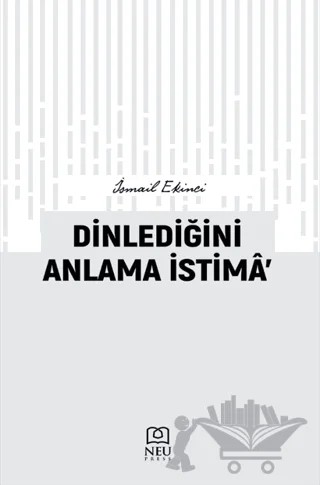 Dinlediğini Anlama İstima’ – İsmail Ekinci – Necmettin Erbakan Üniversitesi Yayınları kitap kapağı