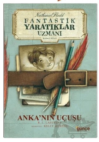 Anka’nın Uçuşu - Fantastik Yaratıklar Uzmanı Birinci Kitap – Robin LaFevers – Günce Yayınları kitap kapağı