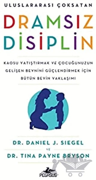 Dramsız Disiplin – Tina Payne Bryson, Daniel J. Siegel – Pegasus Yayınları kitap kapağı