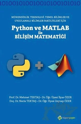 Mühendislik Teknoloji Temel Bilimler ve Uygulamalı Bilimler Fakülteleri İçin Python ve Matlab ile Bilişi Matematiği – İlyas Özer, Mehmet Tektaş, Necla Tektaş, Zeynep Özer – Hiperlink Yayınları kitap kapağı