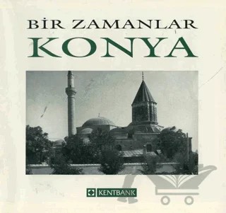 Bir Zamanlar Konya – Kolektif – Arkeoloji ve Sanat Yayınları kitap kapağı