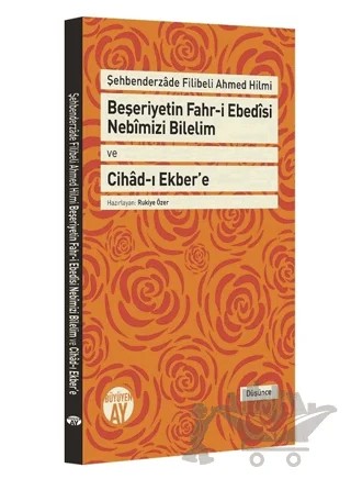Beşeriyetin Fahr-i Ebedisi Nebimizi Bilelim ve Cihad-ı Ekber'e: Şehbenderzade Filibeli Ahmed Hilmi – Kolektif – Büyüyen Ay Yayınları kitap kapağı