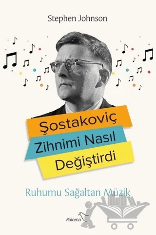 Şostakoviç Zihnimi Nasıl Değiştirdi – Stephen Johnson – Paloma Yayınevi kitap kapağı