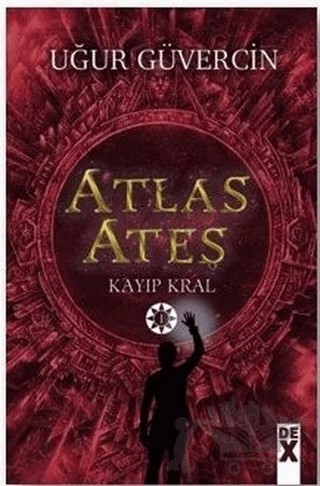 Atlas Ateş - Kayıp Kral – Uğur Güvercin – Dex Yayınevi kitap kapağı