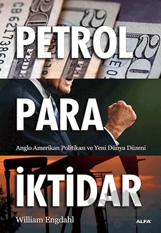 Petrol - Para - İktidar – F. William Engdahl – Alfa Yayınları kitap kapağı