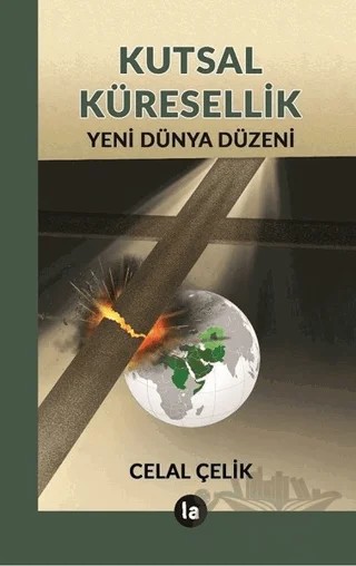 Kutsal Küresellik – Celal Çelik – La Kitap kitap kapağı