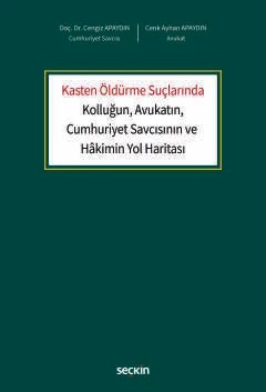 Kasten Öldürme Suçlarında Kolluğun, Avukatın, Cumhuriyet Savcısının ve Hâkimin Yol Haritası – Cengiz Apaydın, Cenk Ayhan Apaydın – Seçkin Yayıncılık kitap kapağı
