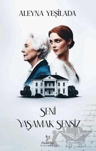 Seni Yaşamak Sensiz - 1 – Aleyna Yeşilada – Oleksa Yayınevi kitap kapağı