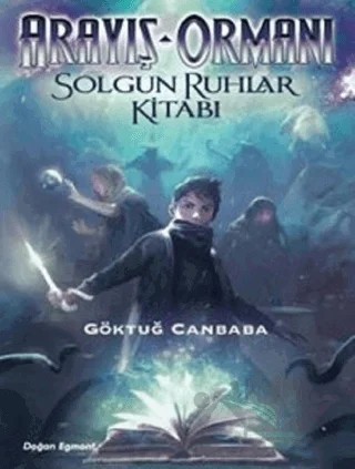 Arayış Ormanı - Solgun Ruhlar Kitabı – Göktuğ Canbaba – Doğan Egmont Yayıncılık kitap kapağı