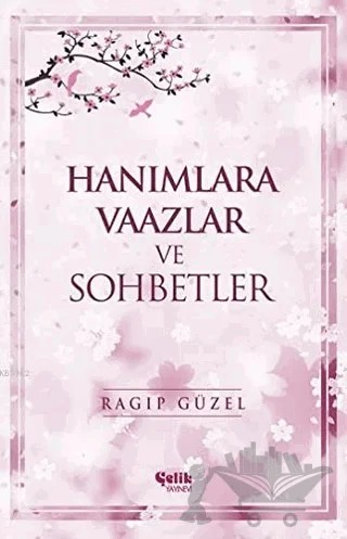 Hanımlara Vaazlar ve Sohbetler – Ragıp Güzel – Çelik Yayınevi kitap kapağı
