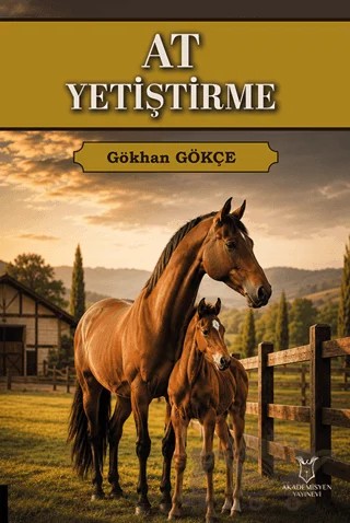 At Yetiştirme – Gökhan Gökçe – Akademisyen Kitabevi kitap kapağı