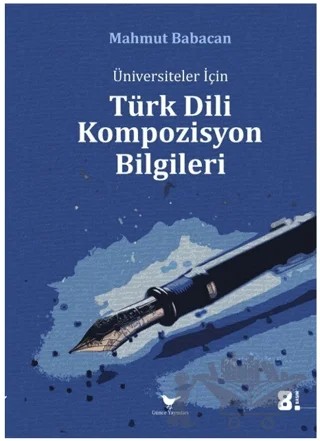 Üniversiteler için Türk Dili Kompozisyon Bilgileri – Mahmut Babacan – Günce Yayınları kitap kapağı
