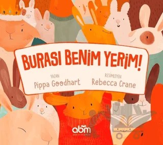 Burası Benim Yerim! – Pippa Goodhart – Abm Yayınevi kitap kapağı