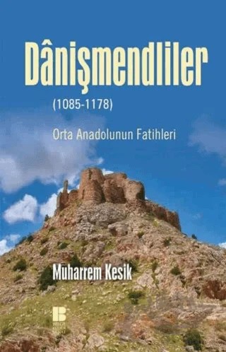 Danişmendliler (1085-1178) – Muharrem Kesik – Bilge Kültür Sanat kitap kapağı