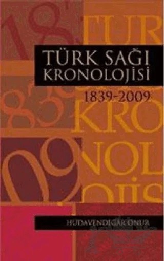 Türk Sağı Kronolojisi 1839 - 2009 – Hüdavendigar Onur – Biyografi Net İletişim ve Yayın kitap kapağı