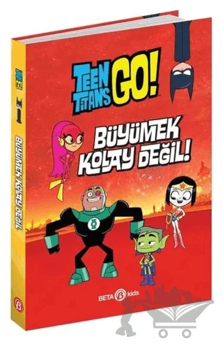 DC Comics: Teen Titans Go! Büyümek Kolay Değil! – Steve Korte – Beta Kids kitap kapağı
