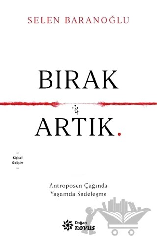 Bırak Artık – Selen Baranoğlu – Doğan Novus kitap kapağı