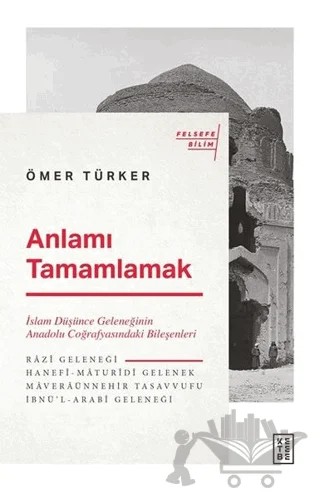 Anlamı Tamamlamak – Ömer Türker – Ketebe Yayınları kitap kapağı