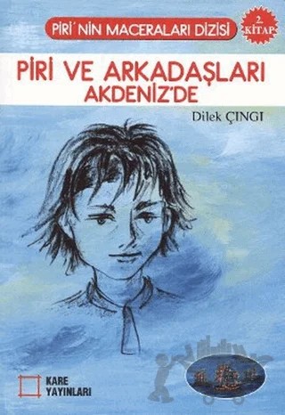 Piri ve Arkadaşları Akdeniz’de – Dilek Çıngı – Kare Yayınları kitap kapağı