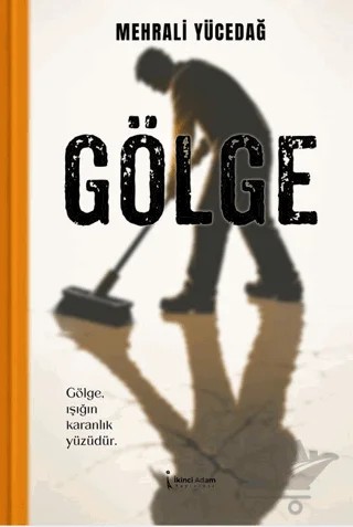 Gölge – Mehrali Yücedağ – İkinci Adam Yayınları kitap kapağı