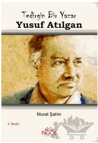 Tedirgin Bir Yazar Yusuf Atılgan – Murat Şahin – Pagos Yayınları kitap kapağı