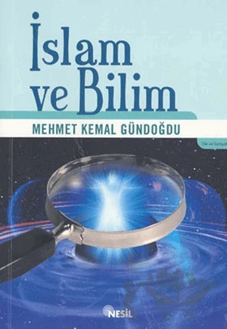 İslam ve Bilim – Mehmet Kemal Gündoğdu – Nesil Yayınları kitap kapağı