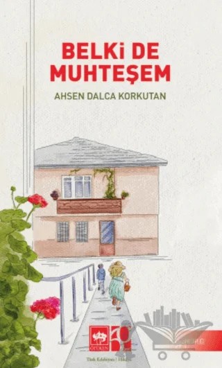 Belki De Muhteşem – Ahsen Dalca Korkutan – Ötüken Neşriyat kitap kapağı