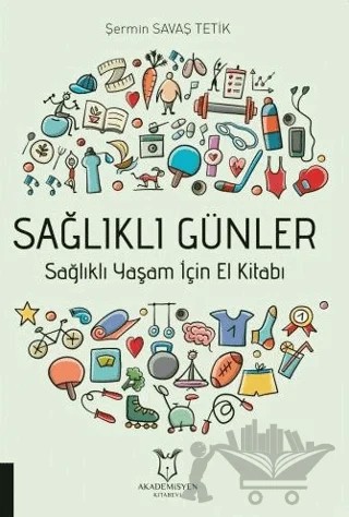 Sağlıklı Günler – Şermin Savaş Tetik – Akademisyen Kitabevi kitap kapağı