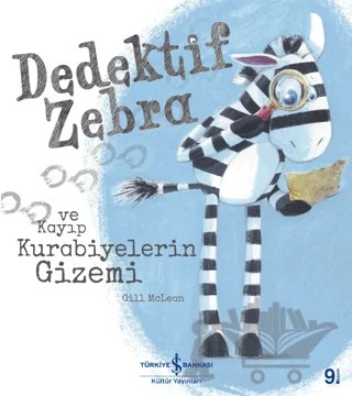 Dedektif Zebra ve Kayıp Kurabiyelerin Gizemi – Gill Mclean – İş Bankası Kültür Yayınları kitap kapağı