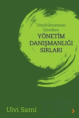 Unutulmaması Gereken Yönetim Danışmanlığı Sırları – Ulvi Sami – Cinius Yayınları kitap kapağı