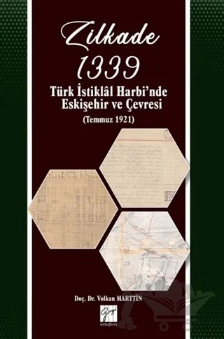 Zilkade 1339 -Türk İstiklal Harbi'nde Eskişehir ve Çevresi (Temmuz 1921) – Volkan Marttin – Gazi Kitabevi kitap kapağı