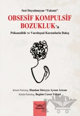 Obsesif Kompulsif Bozukluk'a Psikanalitik ve Varoluşsal Kuramlarla Bakış – Begüm Ceren Yüksel, Handan Süreyya Aysun Arıcan – Heyamola Yayınları kitap kapağı