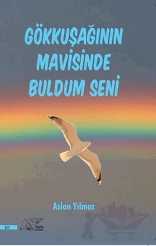 Gökkuşağının Mavisinde Buldum Seni – Aslan Yılmaz – Kuytu Yayınları kitap kapağı
