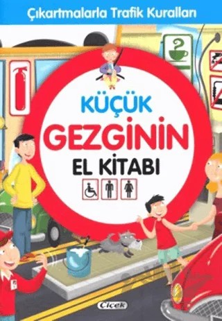 Küçük Gezginin El Kitabı - Çıkartmalarla Trafik Kuralları – Kolektif – Çiçek Yayıncılık kitap kapağı