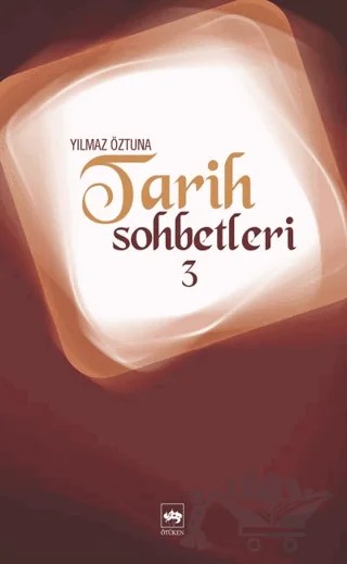 Tarih Sohbetleri 3 – Yılmaz Öztuna – Ötüken Neşriyat kitap kapağı