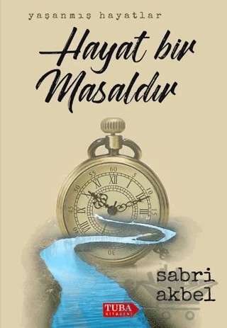 Hayat Bir Masaldır – Sabri Akbel – Tuba Kitabevi kitap kapağı