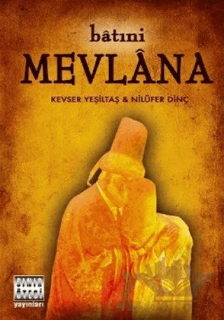 Batıni Mevlana – Kevser Yeşiltaş Yalçın, Nilüfer Dinç – Sınır Ötesi Yayınları kitap kapağı